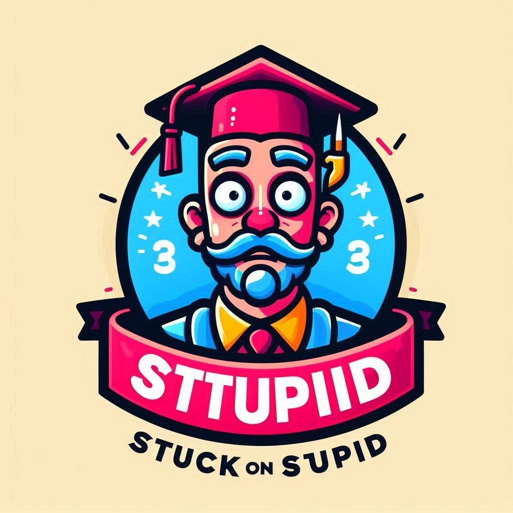 Stuck on Stupid